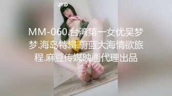 【小马寻花】一袭长裙佳人夜晚来相伴 极品翘臀