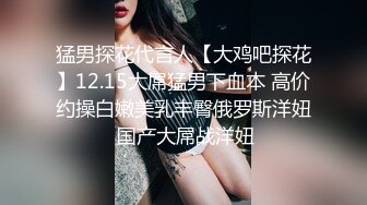 2022-11-18【无情的屌丶】肉感外围骚女，好多水，跪地舔屌插嘴，怼着骚穴爆操